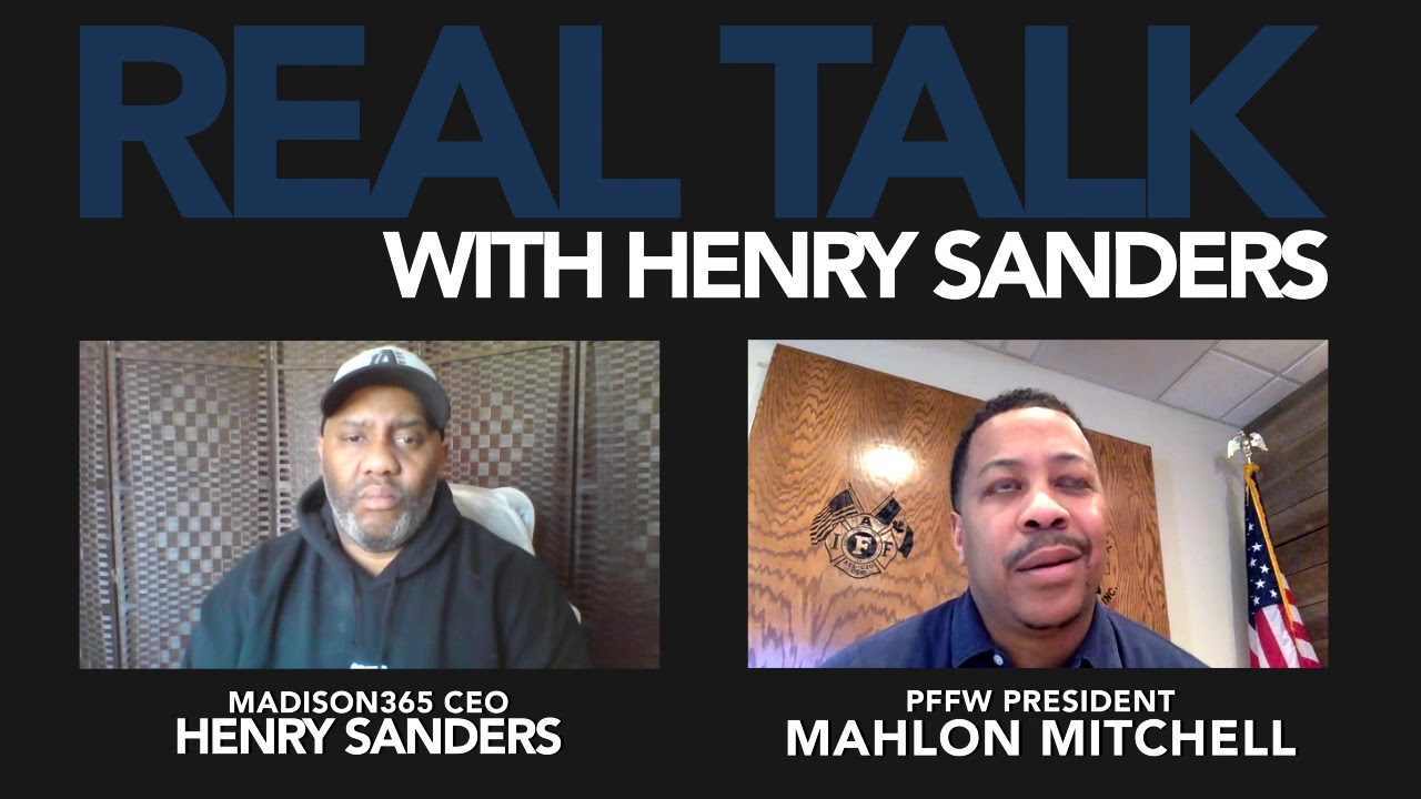 Real Talk with Henry Sanders COVID19 Update: Professional Firefighters of Wisconsin President Mahlon Mitchell Real Talk with Henry Sanders COVID19 Update: Professional Firefighters of Wisconsin President Mahlon Mitchell