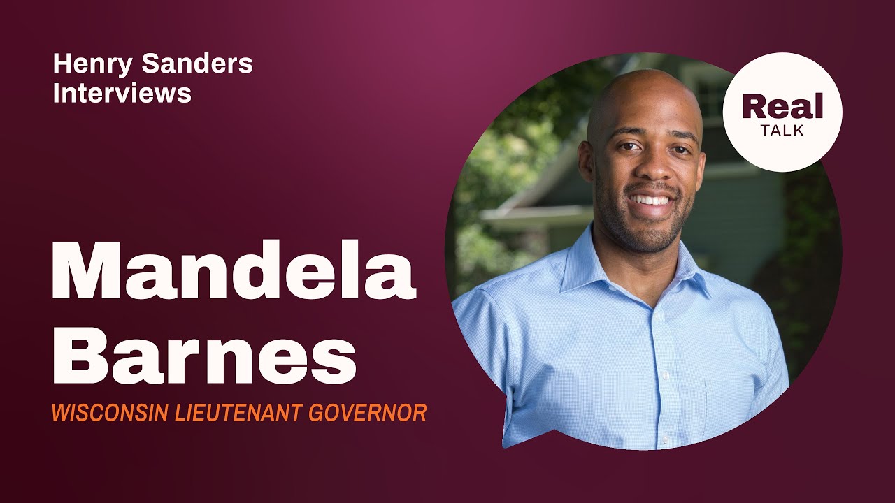 Real Talk with Henry Sanders: Mandela Barnes Real Talk with Henry Sanders: Mandela Barnes