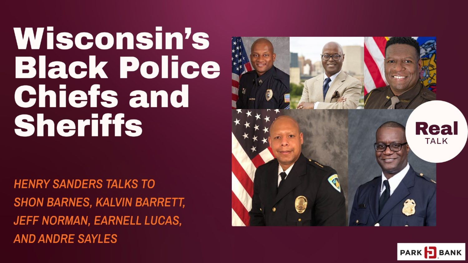Real Talk with Henry Sanders: What’s Next? A Conversation with Wisconsin’s Black Police Chiefs and Sherrifs Real Talk with Henry Sanders: What’s Next? A Conversation with Wisconsin’s Black Police Chiefs and Sherrifs