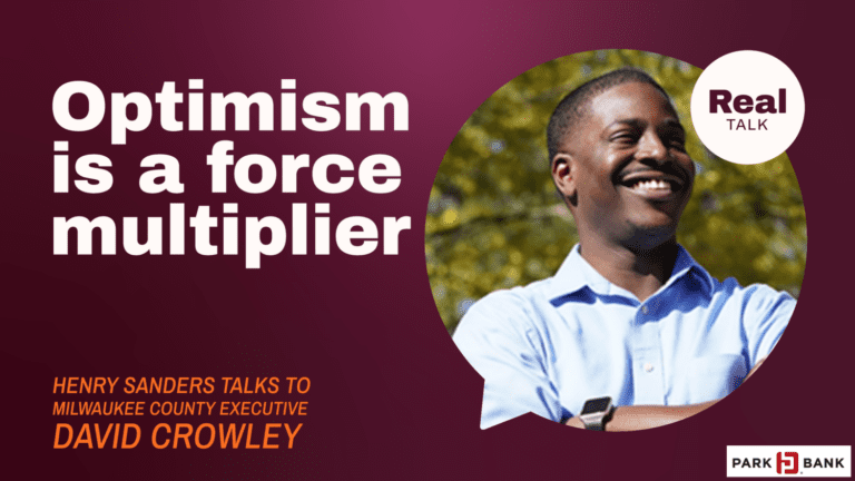 Real Talk: Optimism is a force multiplier with Milwaukee County Executive David Crowley