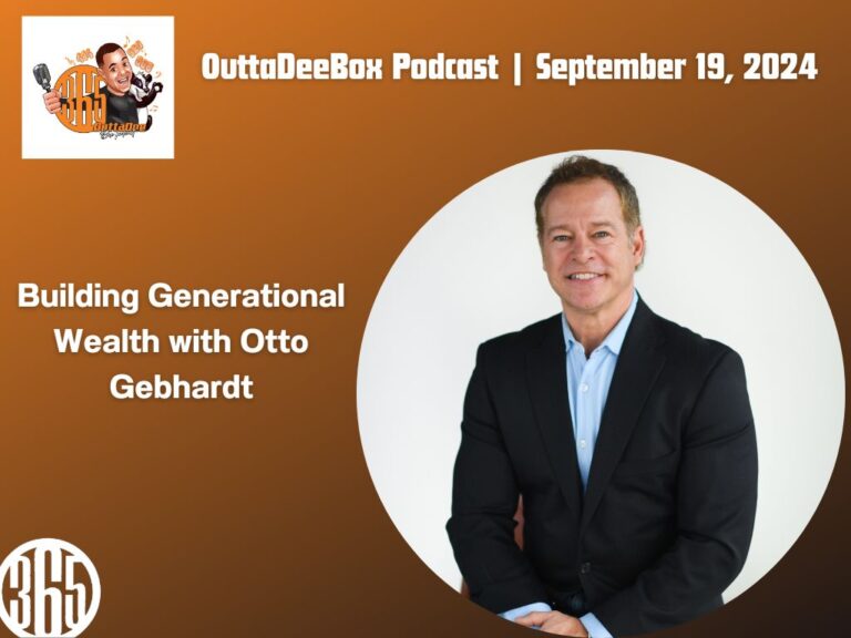 OuttaDeeBox Podcast: Building generational wealth with Otto Gebhardt