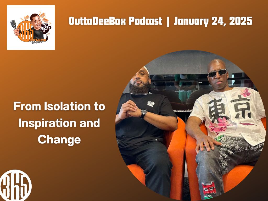 OuttaDeeBox Podcast: From Isolation to Inspiration to Change