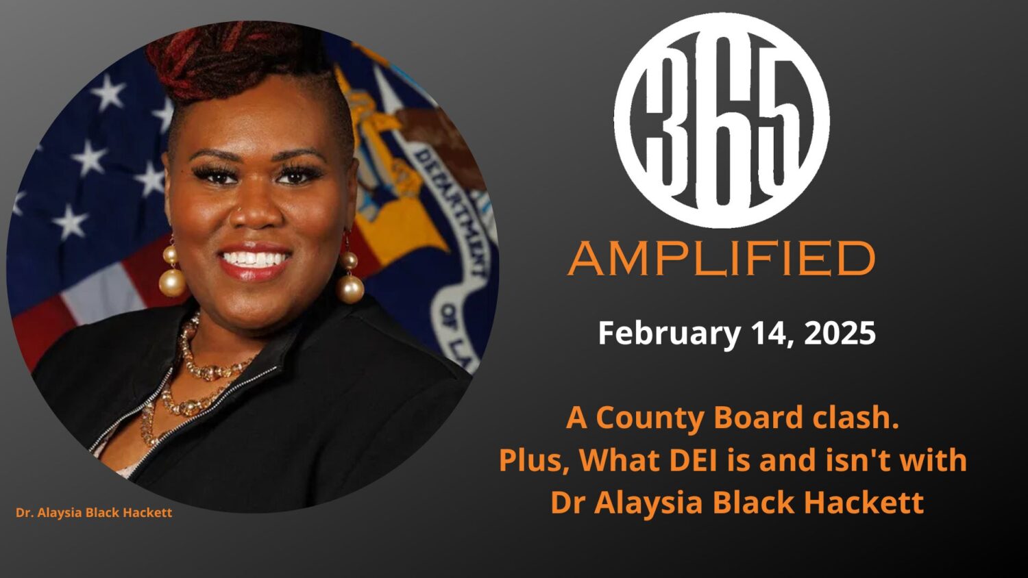 365 Amplified: A County Board clash. Plus, What DEI is and isn’t with Dr Alaysia Black Hackett