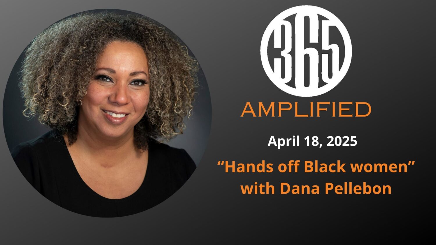 365 Amplified: “Hands off Black women” with Dana Pellebon