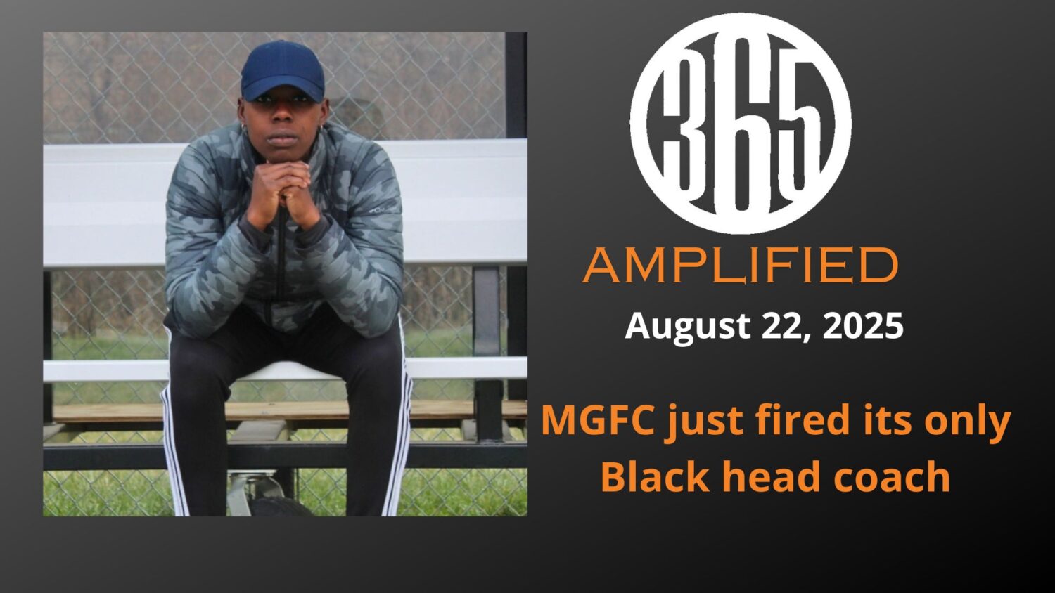 365 Amplified: MGFC just fired its only Black head coach