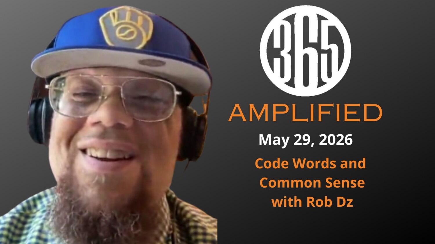 365 Amplified: Code Words and Common Sense with Rob Dz