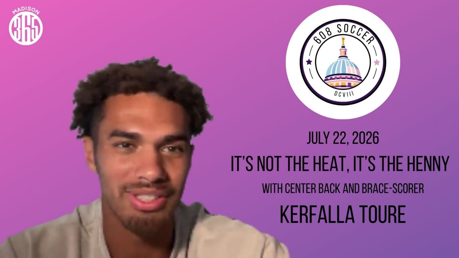 608 Soccer Show: It’s not the heat, it’s the Henny! With Kerfalla Toure