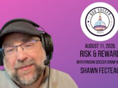 608 Soccer Show: Risk & Reward with Friggin Soccer Show host Shawn Fecteau