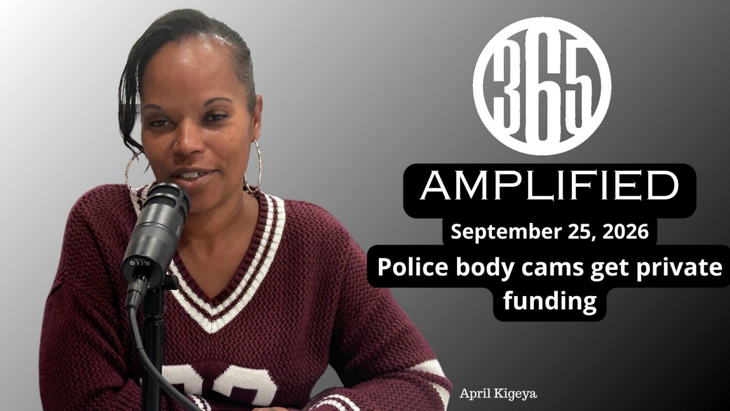365 Amplified: Police body cams get private funding, plus April Kigeya joins the mayor’s race