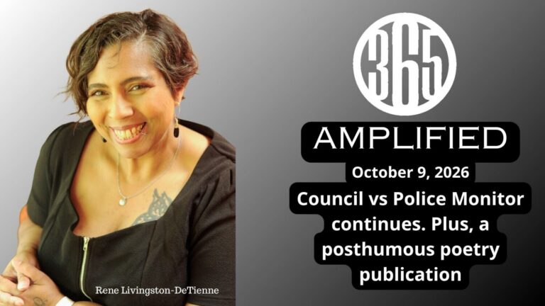 365 Amplified: Council vs Police Monitor continues. Plus, a posthumous poetry publication