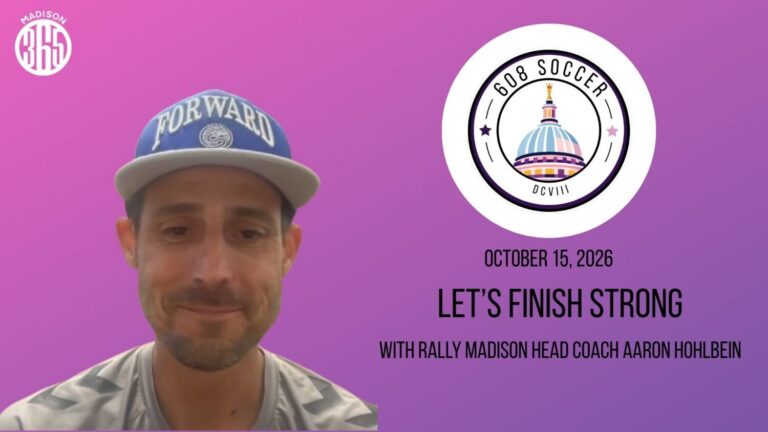 608 Soccer: Let’s Finish Strong! With Rally Madison Head Coach Aaron Hohlbein